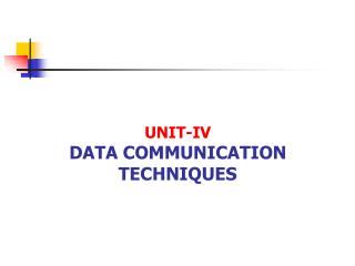 UNIT-IV DATA COMMUNICATION TECHNIQUES