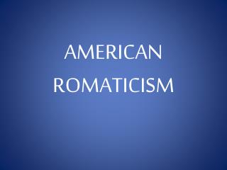 AMERICAN ROMATICISM