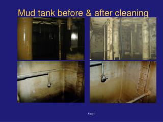 Mud tank before &amp; after cleaning
