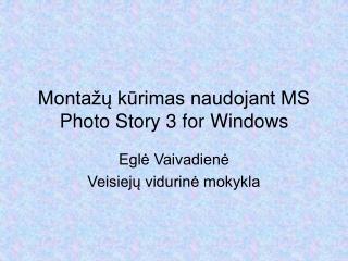 Montažų kūrimas naudojant MS Photo Story 3 for Windows