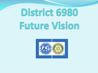 District 6980 Future Vision