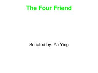 The Four Friend