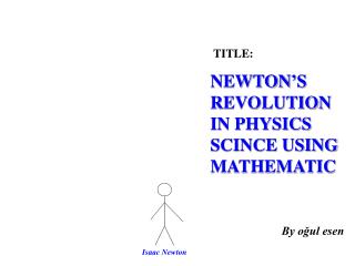 NEWTON’S REVOLUTION IN PHYSICS SCINCE USING MATHEMATIC