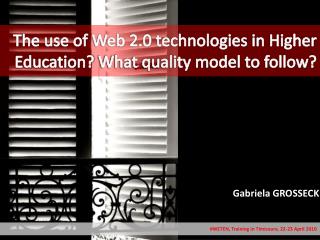 T he use of Web 2.0 technologies in Higher Education? What quality model to follow?