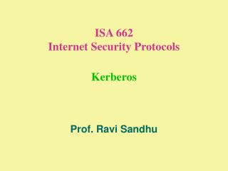 ISA 662 Internet Security Protocols Kerberos