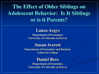The Effect of Older Siblings on Adolescent Behavior: Is It Siblings or is it Parents?