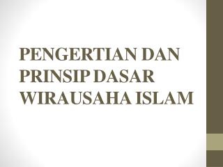 PENGERTIAN DAN PRINSIP DASAR WIRAUSAHA ISLAM