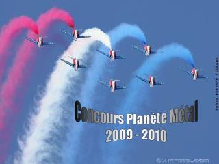 Concours Planète Métal 2009 - 2010