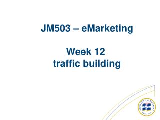 JM503 – eMarketing Week 12 traffic building