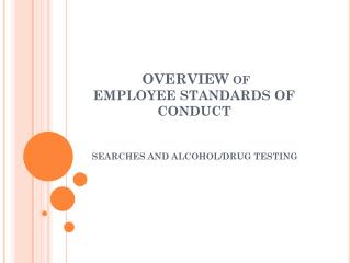 OVERVIEW of EMPLOYEE STANDARDS OF CONDUCT