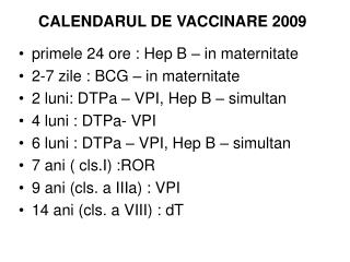 CALENDARUL DE VACCINARE 2009 primele 24 ore : Hep B – in maternitate