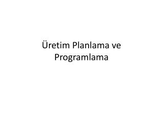 Üretim Planlama ve Programlama
