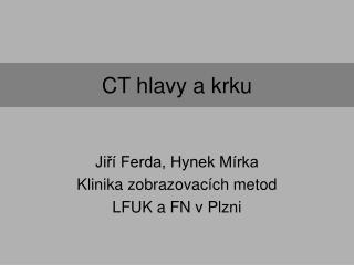 Jiří Ferda, Hynek Mírka Klinika zobrazovacích metod LFUK a FN v Plzni