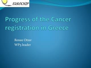 Progress of the Cancer registration in Greece