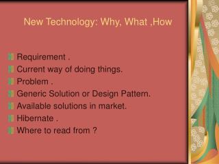 New Technology: Why, What ,How