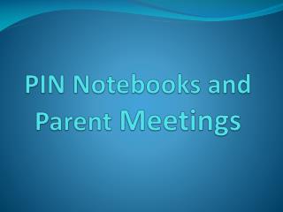 PIN Notebooks and Parent Meetings