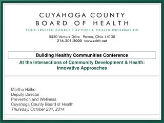 Martha Halko Deputy Director Prevention and Wellness Cuyahoga County Board of Health