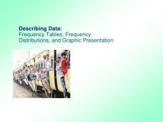 Describing Data: Frequency Tables, Frequency Distributions, and Graphic Presentation