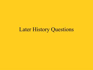 Later History Questions