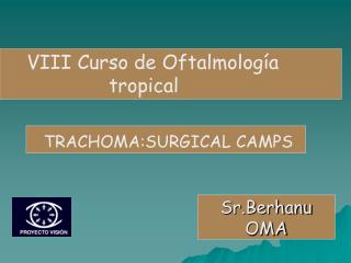 TRACHOMA:SURGICAL CAMPS