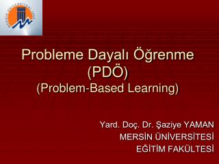 Probleme Dayalı Öğrenme (PDÖ) (Problem-Based Learning)