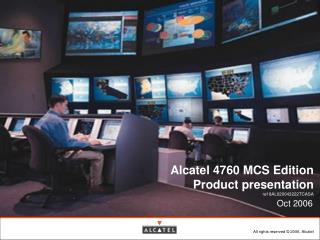 Alcatel 4760 MCS Edition Product presentation ref 8AL020043222TCASA