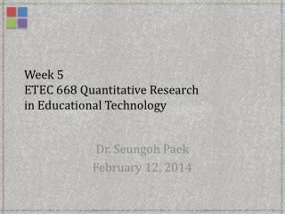 Week 5 ETEC 668 Quantitative Research in Educational Technology