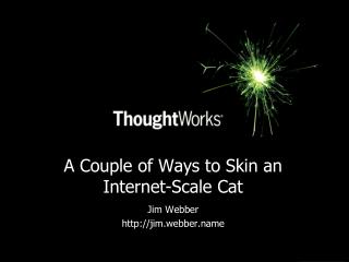 A Couple of Ways to Skin an Internet-Scale Cat