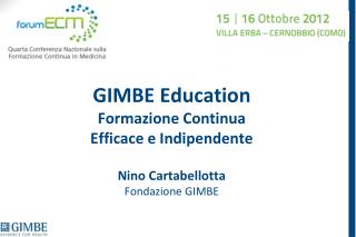 GIMBE Education Formazione Continua Efficace e Indipendente Nino Cartabellotta Fondazione GIMBE