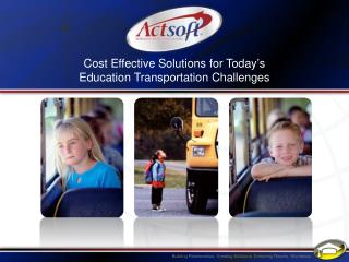Cost Effective Solutions for Today’s Education Transportation Challenges