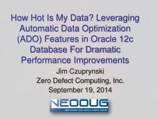 Jim Czuprynski Zero Defect Computing, Inc. September 19, 2014