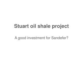 Stuart oil shale project