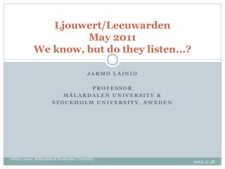 Ljouwert/Leeuwarden May 2011 We know, but do they listen...?