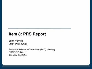 Item 8: PRS Report John Varnell 2014 PRS Chair Technical Advisory Committee (TAC) Meeting