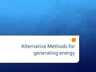 Alternative Methods for generating energy
