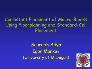 Consistent Placement of Macro-Blocks Using Floorplanning and Standard-Cell Placement