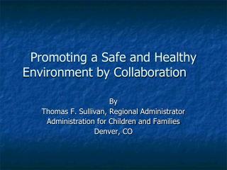 Promoting a Safe and Healthy Environment by Collaboration