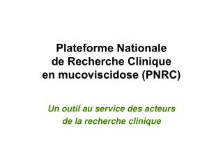 Plateforme Nationale de Recherche Clinique en mucoviscidose (PNRC)