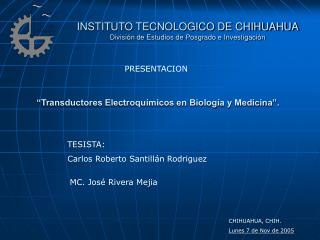 INSTITUTO TECNOLOGICO DE CHIHUAHUA División de Estudios de Posgrado e Investigación