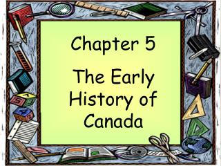 Chapter 5 The Early History of Canada