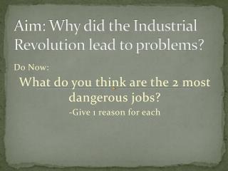 Aim: Why did the Industrial Revolution lead to problems?