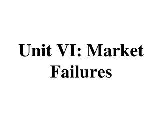 Unit VI: Market Failures