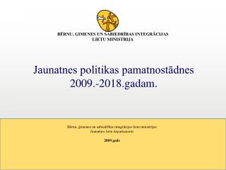 Jaunatnes politikas pamatnostādnes 2009.-2018.gadam.