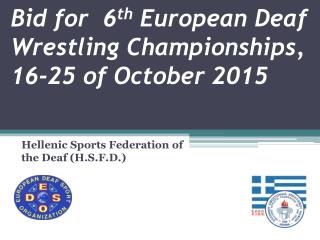 Bid for 6 th European Deaf Wrestling Championships , 16-25 of October 2015