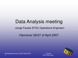 Data Analysis meeting (Jorge Fauste STOC Operations Engineer)