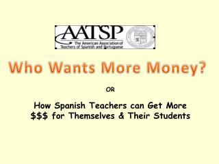 OR How Spanish Teachers can Get More $$$ for Themselves &amp; Their Students