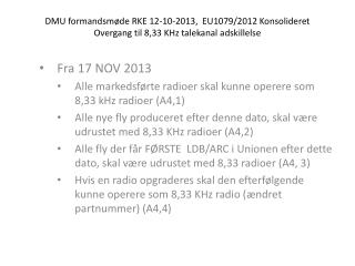 Fra 17 NOV 2013 Alle markedsførte radioer skal kunne operere som 8,33 kHz radioer (A4,1)