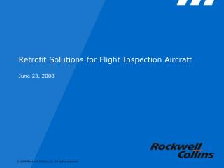 Retrofit Solutions for Flight Inspection Aircraft June 23, 2008
