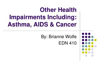 Other Health Impairments Including: Asthma, AIDS &amp; Cancer
