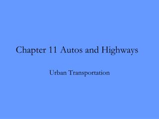 Chapter 11 Autos and Highways